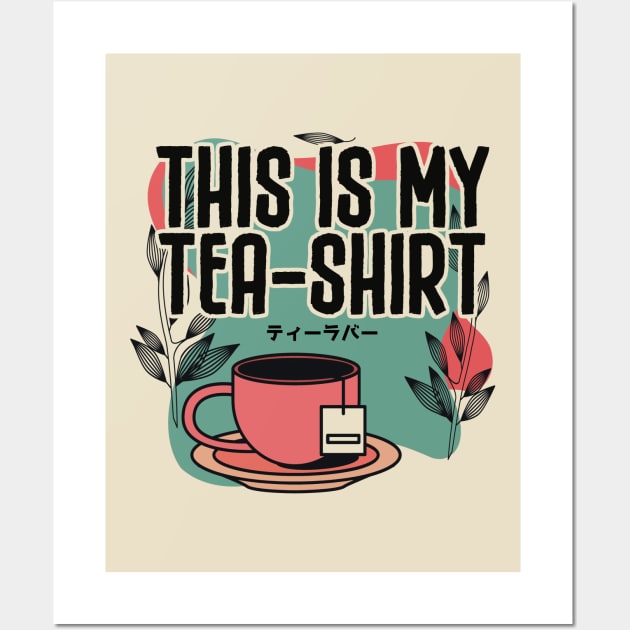 This is my Tea-Shirt Wall Art by Issho Ni